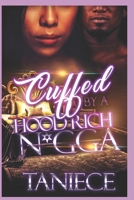 Cuffed By A Hood Rich N*gga B084DG7LQ4 Book Cover