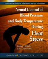 Neural Control of Blood Pressure and Body Temperature During Heat Stress (Colloquium Integrated Systems Physiology: From Molecule to Function to Disease) 1615047786 Book Cover
