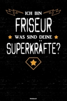 Ich bin Friseur was sind deine Superkr�fte? Notizbuch: Friseur Journal DIN A5 liniert 120 Seiten Geschenk 1712542591 Book Cover