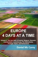 Europe 4 Days at a time: Volume II: The very best of Austria, Belgium, Denmark, Liechtenstein, Luxembourg, The Netherlands, Portugal, Spain, and Switzerland B0F6BZWNX2 Book Cover