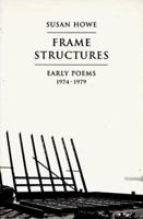 Frame Structures: Early Poems 1974-1979 (New Directions Paperback, 822) 0811213226 Book Cover