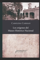 Los orígenes del Museo Histórico Nacional: Hacia una construcción de la nacionalidad argentina (HISTORIA Y POLITICA ARGENTINA VIII) B09FSGVDWP Book Cover
