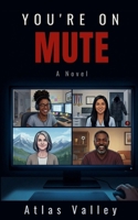 You're On Mute: A Novel B0H8M8XK5W Book Cover