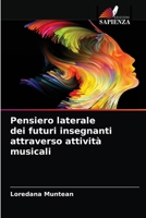 Pensiero laterale dei futuri insegnanti attraverso attività musicali 6203685283 Book Cover