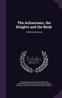 Acharnians/The Knights/The Birds 1358306842 Book Cover