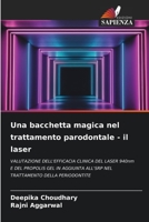 Una bacchetta magica nel trattamento parodontale - il laser: VALUTAZIONE DELL'EFFICACIA CLINICA DEL LASER 940nm E DEL PROPOLIS GEL IN AGGIUNTA ALL'SRP ... DELLA PERIODONTITE 6205950979 Book Cover