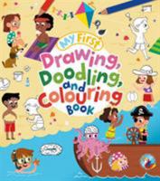 My First Drawing, Doodling, and Colouring Book 1784288128 Book Cover
