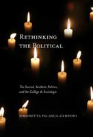 Rethinking the Political: The Sacred, Aesthetic Politics, and the Collège de Sociologie 0773539018 Book Cover