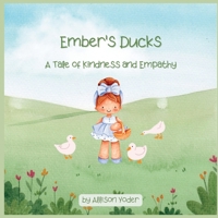 Ember's Ducks: A Tale of Kindness and Empathy B0C47RGBT5 Book Cover