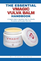 The Essential VMAGIC Vulva Balm Handbook: A Complete Guide to Ingredients, Safe Use, Benefits, Precautions, and Everyday Vulva Care B0H8813ZQL Book Cover