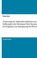 Arisierung im Nationalsozialismus am Fallbeispiel der Hermann Tietz Konzerne im Vergleich zur Enteignung bei Wertheim 3638773434 Book Cover