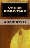 Un dios desocupado: Segunda edición, revisada y corregida 1495911675 Book Cover