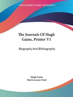 The Journals Of Hugh Gaine, Printer V1: Biography And Bibliography 1432656651 Book Cover