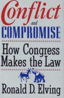 Conflict And Compromise: How Congress Makes The Law 0684801957 Book Cover
