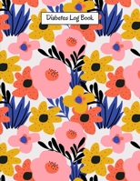 Diabetes Log Book: Daily Blood Sugar , Insulin, Carbs Record Logbook Flower Cover , Size 8.5 X 11 Inch 200 Pages 1697934374 Book Cover