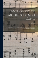 Anthology of Modern French Song; A Collection of Thirty-Nine Songs with Piano Acc. by Modern French Composers - Primary Source Edition 1018112391 Book Cover