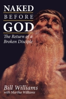 Naked Before God: The Return of a Broken Disciple 0819217395 Book Cover