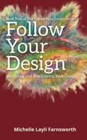 Follow Your Design: (Re)finding and (Re)claiming Your Design 1736898833 Book Cover