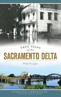 True Tales of the Sacramento Delta (American Chronicles) 1626196052 Book Cover