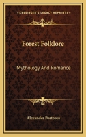 Forest Folklore, Mythology and Romance 1162953136 Book Cover