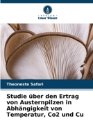 Studie über den Ertrag von Austernpilzen in Abhängigkeit von Temperatur, Co2 und Cu 6206137120 Book Cover