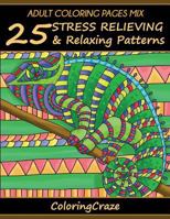 Adult Coloring Pages Mix: 25 Stress Relieving and Relaxing Patterns 1521172307 Book Cover