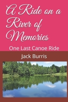A Ride on a River of Memories: One Last Canoe Ride B08GFS1VX6 Book Cover