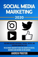 SOCIAL MEDIA MARKETING 2020: This book includes Instagram, YouTube, Twitter, and Facebook Marketing 2020  The Ultimate Mastery to use the secrets of digital Business and become an Influencer B087R5QMGG Book Cover