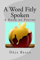 A Word Fitly Spoken: A Book of Poetry 1536899364 Book Cover