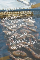 PRODUCCIÓN DE CAMARÓN VANNAMEI: GUÍA INTEGRAL PARA EL PRODUCTOR B0CKP6DLF2 Book Cover
