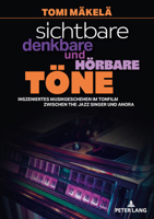 Sichtbare, denkbare und hörbare Töne: Inszeniertes Musikgeschehen im Tonfilm zwischen The Jazz Singer und Anora (German Edition) 3631935897 Book Cover