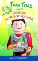 Tara Toad Meets Roman the Robot Soldier 1844014657 Book Cover