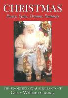 Christmas: Poetry, Lyrics, Dreams, Fantasies 1452037876 Book Cover