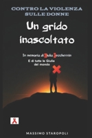UN GRIDO INASCOLTATO: Contro la violenza sulle donne: in memoria di Giulia Cecchetin (Italian Edition) B0CPPK6MGG Book Cover