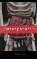 Osteoporosis: The complete Guide on How to increase bone health to live a long and Happy life null Book Cover
