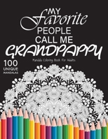 My favorite people call me grandpappy: Gift for or dad and grandpappy, 100 Unique Mandalas Adult Coloring Book with Fun, Easy, and Relaxing Coloring P B08BDZ2FLQ Book Cover