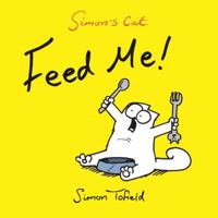 Simon's Cat: Feed Me! 0857862774 Book Cover