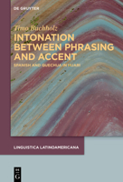 Intonation Between Phrasing and Accent in Spanish and Quechua in Huari 3111303640 Book Cover