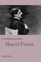 Understanding Marcel Proust 1611172551 Book Cover