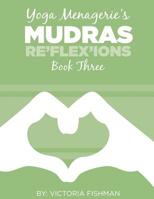 Yoga Menagerie's Mudras : Book Three 1496055845 Book Cover