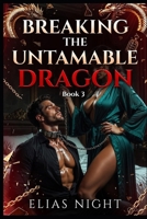 Breaking the Untamable Dragon Book 3 B0GZF4CW38 Book Cover