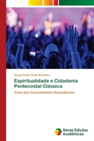 Espiritualidade e Cidadania Pentecostal Clássica: Caso das Comunidades Gonçalenses 620204473X Book Cover