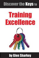 Discover the Keys to Training Excellence 1535017767 Book Cover