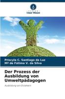 Der Prozess der Ausbildung von Umweltpädagogen: Ausbildung von Erziehern (German Edition) 6206831914 Book Cover