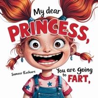 My dear Princess, you are going to fart!: A playful story that will have your kids giggling and believing in themselves. (Wholesome Children's Books) 9334247177 Book Cover