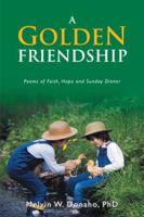 A Golden Friendship: Poems of Faith, Hope and Sunday Dinner 1546244301 Book Cover