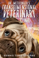 Dr. Metifunger’s Transdimensional Veterinary Clinic B0B1B1N9QT Book Cover