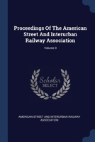 Proceedings Of The American Street And Interurban Railway Association, Volume 3... 1377206475 Book Cover