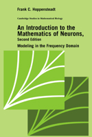 An Introduction to the Mathematics of Neurons (Cambridge Studies in Mathematical Biology) 0521599296 Book Cover