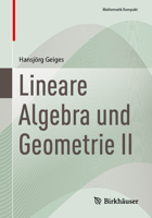 Lineare Algebra und Geometrie II (Mathematik Kompakt) (German Edition) 3032384958 Book Cover